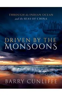 Driven by the Monsoons - Barry (emeritus Professor Of European Archaeology Cunliffe