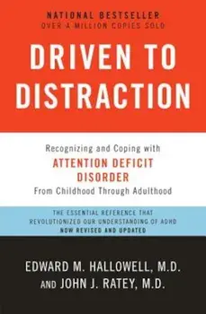 Driven to Distraction: Recognizing and Coping with Attention Deficit Disorder, Paperback/Edward M. Hallowell