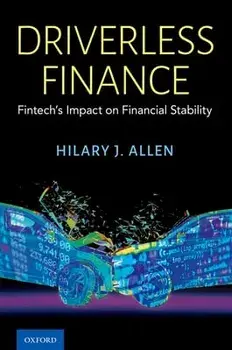 Driverless Finance: Fintech's Impact on Financial Stability, Hardcover/Hilary J. Allen