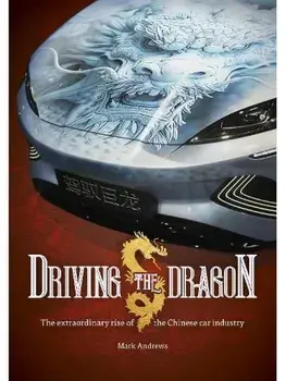 Driving the Dragon. The Rise of the Chinese Car Industry, Paperback/Mark Andrews