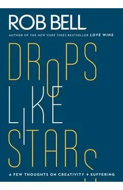 Drop Like Stars - Rob Bell