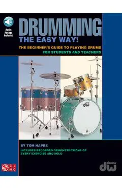 Drumming the Easy Way!- The Beginner's Guide to Playing Drums for Students and Teachers (Bk/Online Audio) [With CD] - Tom Hapke