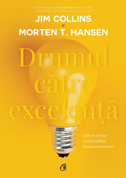 Drumul catre excelenta | Jim Collins, Morten T. Hansen