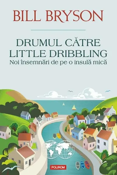 Drumul catre Little Dribbling | Bill Bryson