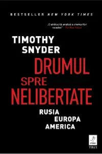 Drumul spre nelibertate/Timothy Snyder