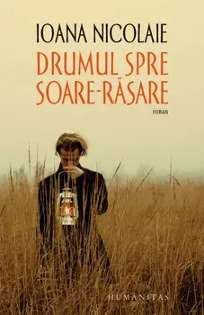 Drumul spre Soare-Rasare/Ioana Nicolaie