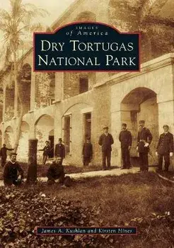 Dry Tortugas National Park, Paperback/James a. Kushlan