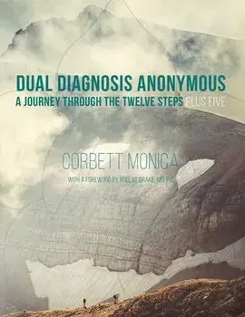 Dual Diagnosis Anonymous: A Journey Through the Twelve Steps Plus Five, Paperback/Corbett Monica