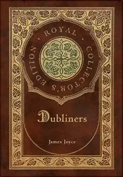 Dubliners (Royal Collector's Edition) (Case Laminate Hardcover with Jacket), Hardcover/James Joyce