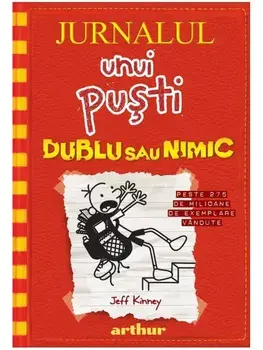 Dublu sau nimic. Seria Jurnalul unui pusti. Volumul 11/Jeff Kinney