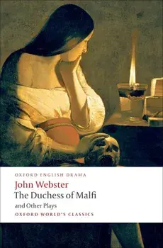 Duchess of Malfi and Other Plays, Paperback/John Webster
