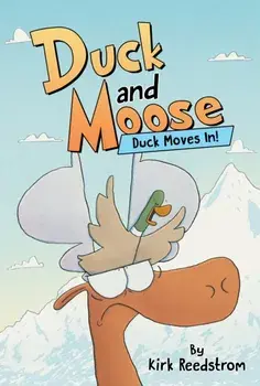 Duck and Moose: Duck Moves In!, Hardback/Kirk Reedstrom