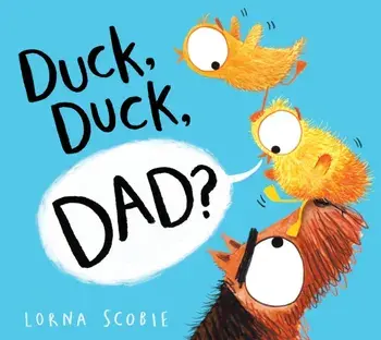 Duck, Duck, Dad? (PB), Paperback/Lorna Scobie