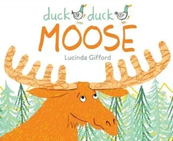 Duck Duck Moose, Hardback/Lucinda Gifford
