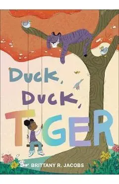 Duck, Duck, Tiger - Brittany R. Jacobs