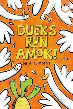 Ducks Run Amok!, Paperback/J. E. Morris