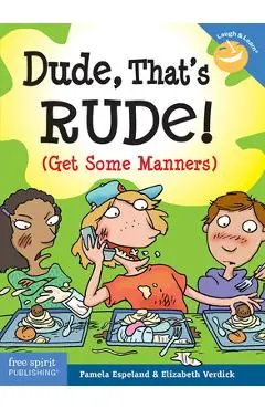 Dude, That's Rude!: (Get Some Manners) - Pamela Espeland