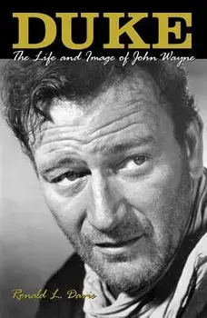 Duke: Life and Image of John Wayne, the, Paperback/Ronald L. Davis