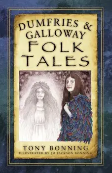 Dumfries & Galloway Folk Tales, Paperback/Tony Bonning