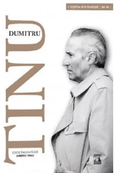 Dumitru Tinu si adevarul - Volumul I. Iesirea din transee 1989-1995 | Andrei Tinu