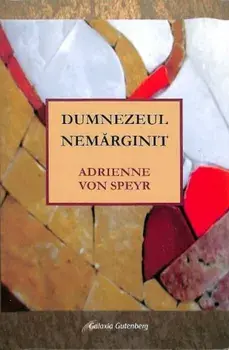 Dumnezeu nemarginit/Adrianne Von Speyr
