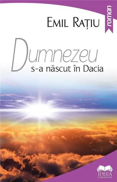 Dumnezeu s-a nascut in Dacia | Emil Ratiu