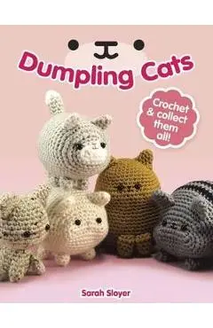 Dumpling Cats: Crochet and Collect Them All! - Sarah Sloyer