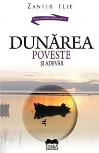 Dunarea: poveste si adevar | Zanfir Ilie
