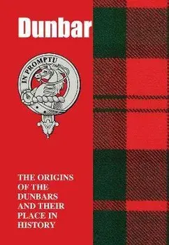 Dunbar. The Origins of the Dunbars and Their Place in History, Paperback/Iain Gray