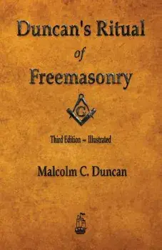 Duncan's Ritual of Freemasonry - Illustrated, Paperback/Malcolm C. Duncan