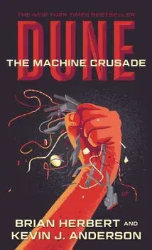 Dune: The Machine Crusade: Book Two of the Legends of Dune Trilogy/Brian Herbert