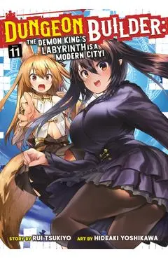 Dungeon Builder: The Demon King's Labyrinth Is a Modern City! (Manga) Vol. 11 - Rui Tsukiyo