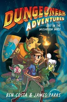Dungeoneer Adventures 1: Lost in the Mushroom Maze, Hardcover/Ben Costa