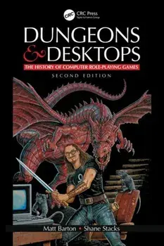 Dungeons and Desktops. The History of Computer Role-Playing Games 2e, Paperback/Shane Stacks