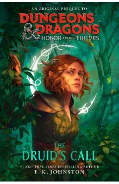 Dungeons & Dragons: Honor Among Thieves: The Druid's Call - E. K. Johnston