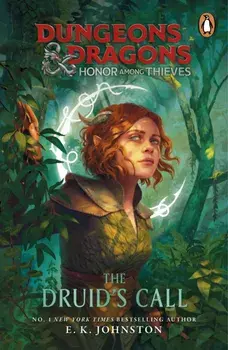 Dungeons & Dragons: Honor Among Thieves: The Druid's Call, Paperback/E.K Johnston