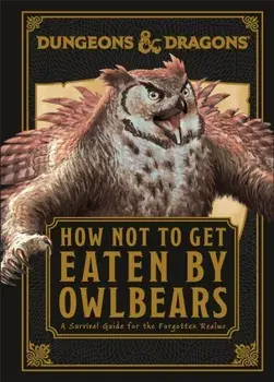 Dungeons & Dragons How Not To Get Eaten by Owlbears, Hardback/Anne Toole