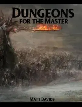 Dungeons for the Master: 177 Dungeon Maps and 1d100 Encounter Table, Paperback/Matt Davids