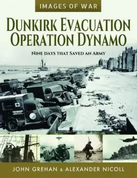 Dunkirk Evacuation - Operation Dynamo. Nine Days that Saved an Army, Paperback/John Grehan
