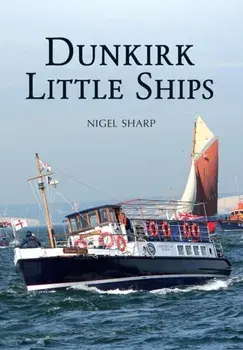 Dunkirk Little Ships, Paperback/Nigel Sharp