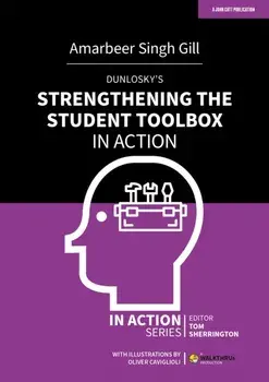 Dunlosky's Strengthening the Student Toolbox in Action, Paperback/Amarbeer Singh Gill