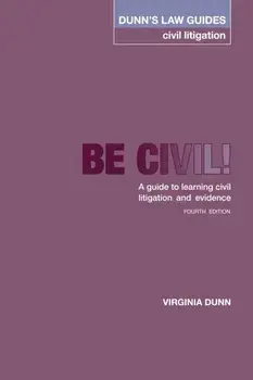 Dunn's Law Guides -Civil Litigation 4th Edition. Be Civil! A guide to learning civil litigation and evidence, Paperback/Virginia Dunn