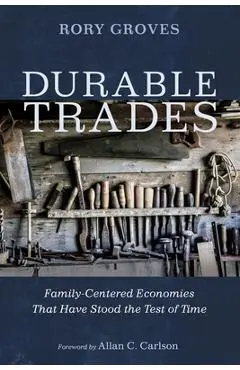 Durable Trades: Family-Centered Economies That Have Stood the Test of Time - Rory Groves