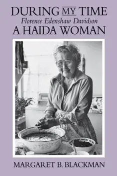 During My Time: Florence Edenshaw Davidson, a Haida Woman, Paperback/Margaret B. Blackman
