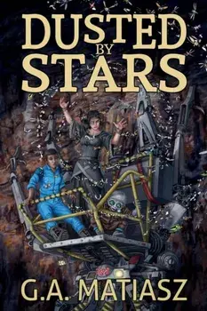 Dusted by Stars, Paperback/G. A. Matiasz