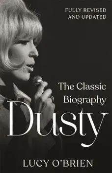 Dusty. The Classic Biography Revised and Updated, Paperback/Lucy OBrien