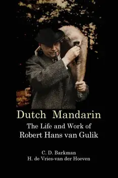 Dutch Mandarin. The Life and Work of Robert Hans Van Gulik, Paperback/H De Vries-Van Der Hoeven