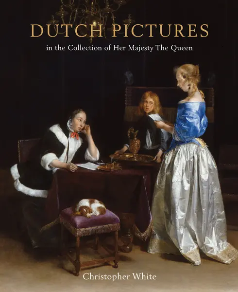 Dutch Pictures in the Collection of Her Majesty the Queen | Christopher White
