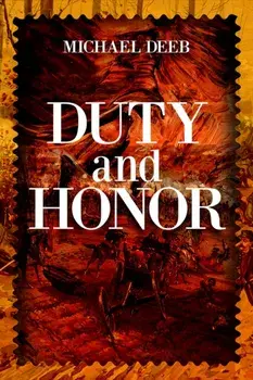 Duty and Honor, Hardback/Michael Deeb