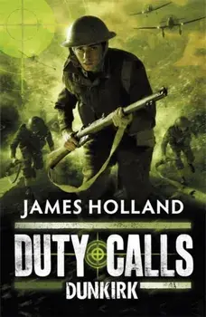 Duty Calls: Dunkirk, Paperback/James Holland